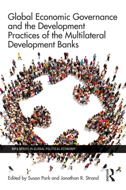 Front cover_Global Economic Governance And The Development Practices Of The Multilateral Development Banks