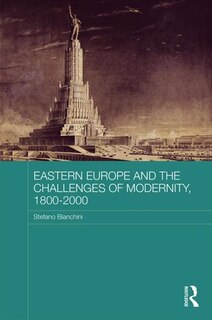 Front cover_Eastern Europe And The Challenges Of Modernity, 1800-2000