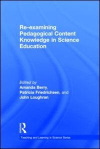 Re-examining Pedagogical Content Knowledge In Science Education