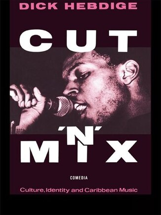 Cut `n' Mix: Culture, Identity And Caribbean Music