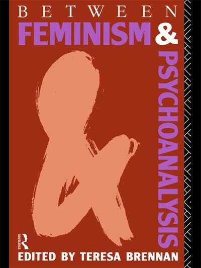 Front cover_Between Feminism And Psychoanalysis