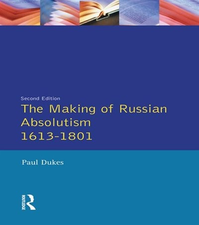 Couverture_The Making of Russian Absolutism 1613-1801
