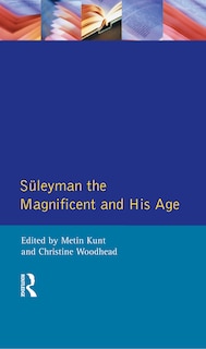 Front cover_Suleyman The Magnificent And His Age