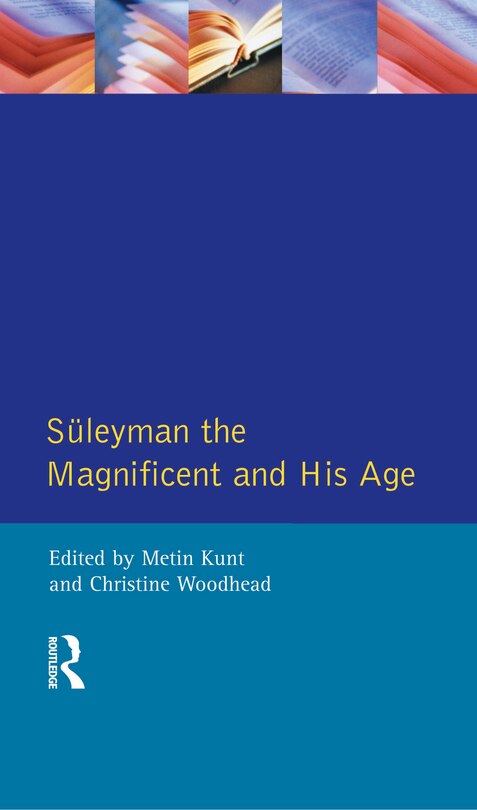 Front cover_Suleyman The Magnificent And His Age