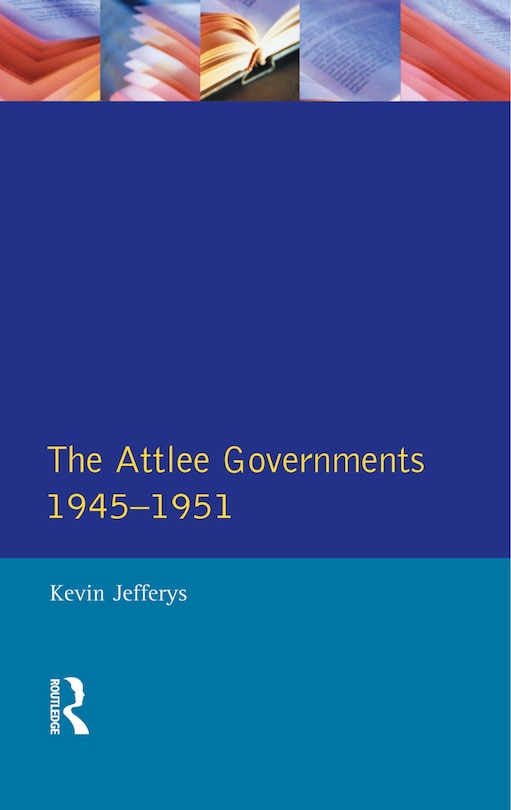 Couverture_The Attlee Governments 1945-1951