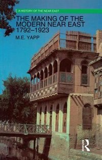 Couverture_The Making Of The Modern Near East 1792-1923