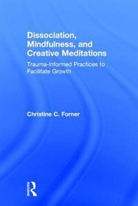 Front cover_Dissociation, Mindfulness, And Creative Meditations
