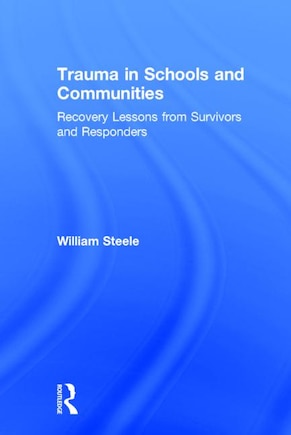 Trauma In Schools And Communities: Recovery Lessons From Survivors And Responders