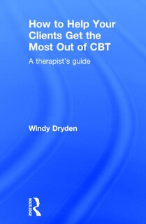 Front cover_How To Help Your Clients Get The Most Out Of Cbt