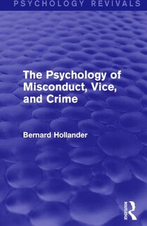 Front cover_The Psychology of Misconduct, Vice, and Crime (Psychology Revivals)