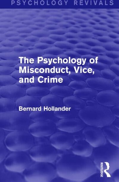 Front cover_The Psychology of Misconduct, Vice, and Crime (Psychology Revivals)