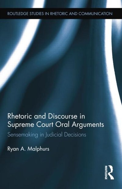 Front cover_Rhetoric And Discourse In Supreme Court Oral Arguments