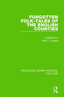 Front cover_Forgotten Folk-tales of the English Counties (RLE Folklore)
