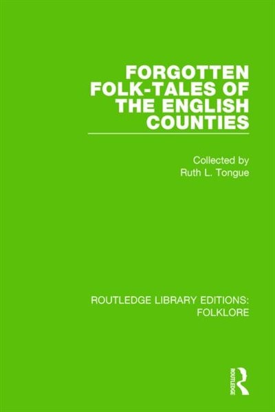 Front cover_Forgotten Folk-tales of the English Counties (RLE Folklore)