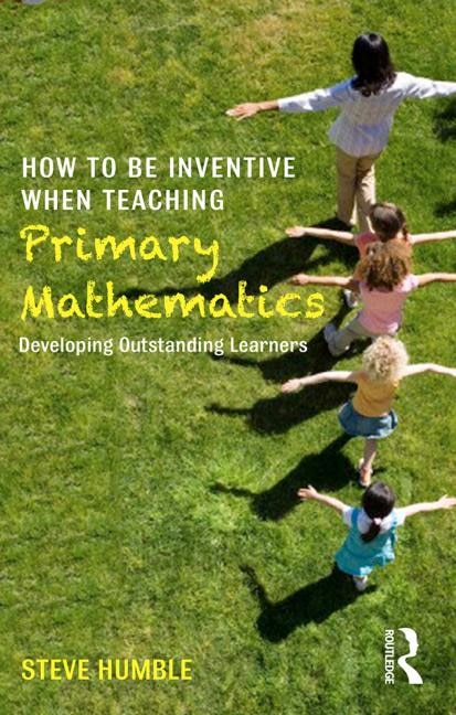 Front cover_How To Be Inventive When Teaching Primary Mathematics