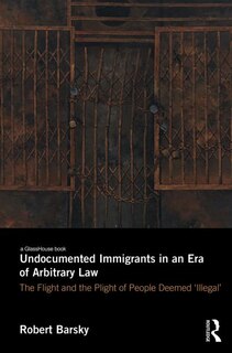 Front cover_Undocumented Immigrants in an Era of Arbitrary Law