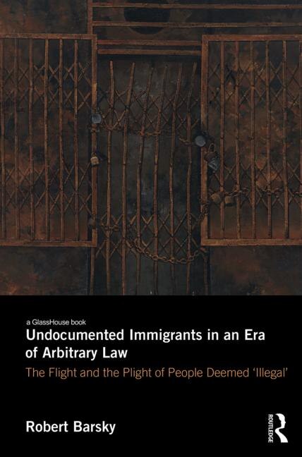 Front cover_Undocumented Immigrants in an Era of Arbitrary Law