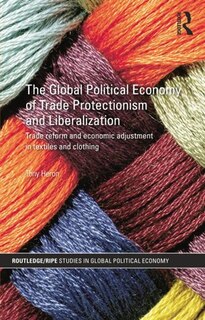 Front cover_The Global Political Economy of Trade Protectionism and Liberalization