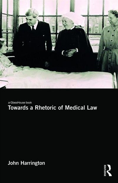 Front cover_Towards a Rhetoric of Medical Law