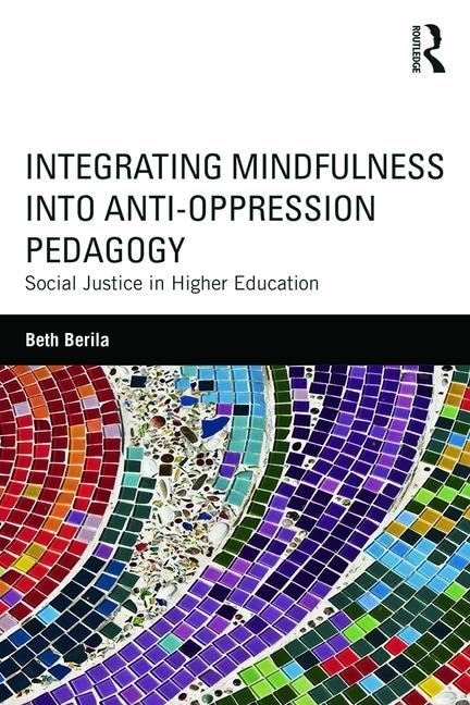 Front cover_Integrating Mindfulness Into Anti-oppression Pedagogy