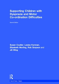 Front cover_Supporting Children With Dyspraxia And Motor Co-ordination Difficulties