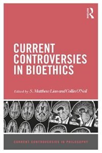 Front cover_Current Controversies In Bioethics