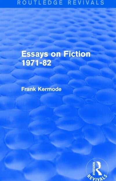 Front cover_Essays on Fiction 1971-82 (Routledge Revivals)
