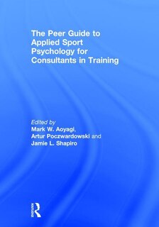 Front cover_The Peer Guide To Applied Sport Psychology For Consultants In Training