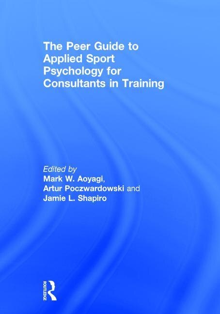 Front cover_The Peer Guide To Applied Sport Psychology For Consultants In Training