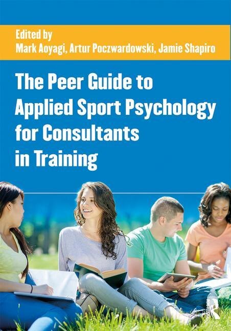 Front cover_The Peer Guide To Applied Sport Psychology For Consultants In Training