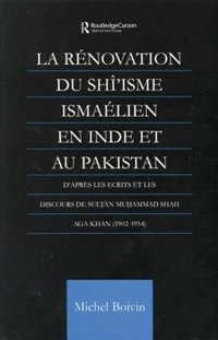 Front cover_La Renovation Du Shi'isme Ismaelien En Inde Et Au Pakistan