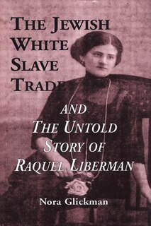 Front cover_The Jewish White Slave Trade and the Untold Story of Raquel Liberman
