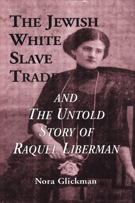 Front cover_The Jewish White Slave Trade and the Untold Story of Raquel Liberman