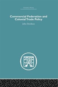 Front cover_Commercial Federation And Colonial Trade Policy