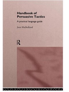 Front cover_A Handbook Of Persuasive Tactics