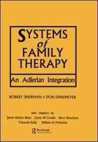 Systems Of Family Therapy: An Adlerian Integration by Don Dinkmeyer
