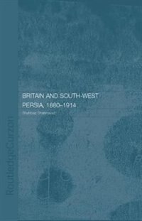 Front cover_Britain And South-west Persia 1880-1914