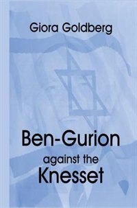 Front cover_Ben-gurion Against The Knesset