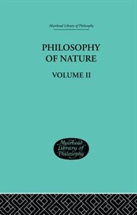 Hegel's Philosophy Of Nature: Volume Ii Edited By M J Petry