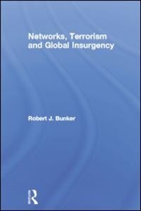 Networks, Terrorism And Global Insurgency