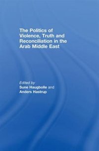 Couverture_The Politics of Violence, Truth and Reconciliation in the Arab Middle East