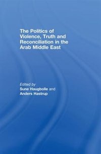 Couverture_The Politics of Violence, Truth and Reconciliation in the Arab Middle East