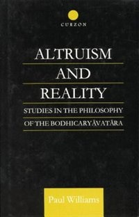 Altruism And Reality: Studies In The Philosophy Of The Bodhicaryavatara