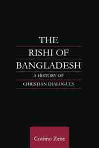 The Rishi Of Bangladesh: A History Of Christian Dialogue de Dr Cosimo Zene
