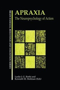 Apraxia: The Neuropsychology Of Action