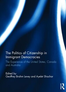 Front cover_The Politics Of Citizenship In Immigrant Democracies