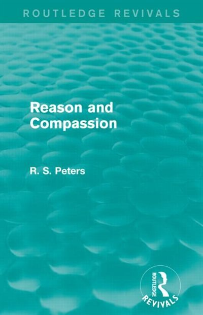 Front cover_Reason and Compassion (Routledge Revivals)