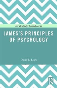 The Routledge Guidebook To James's Principles Of Psychology