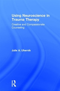 Couverture_Using Neuroscience In Trauma Therapy
