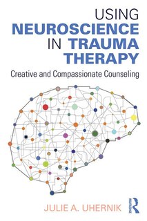 Couverture_Using Neuroscience In Trauma Therapy